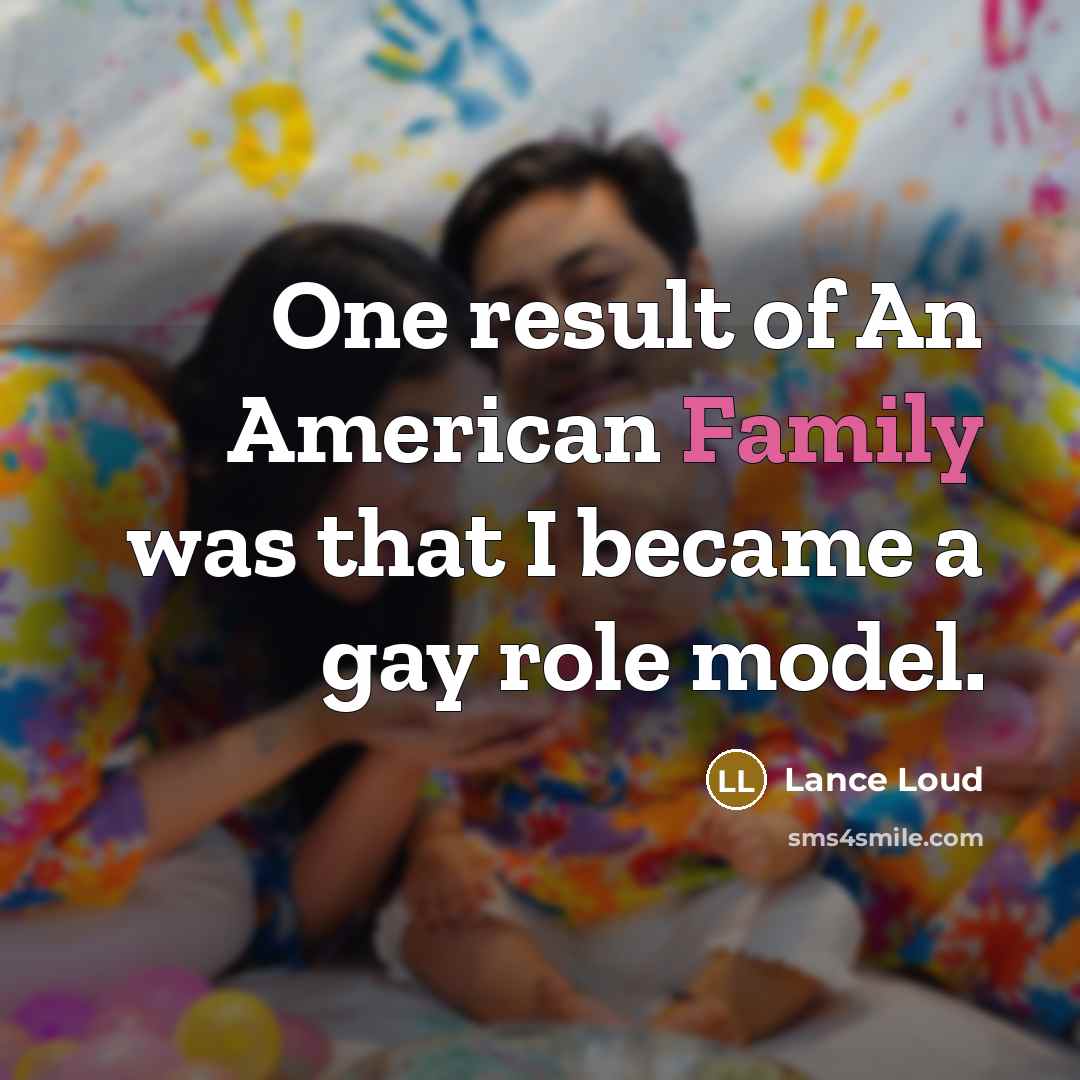 “One result of An American Family was that I became…” quote by Lance Loud