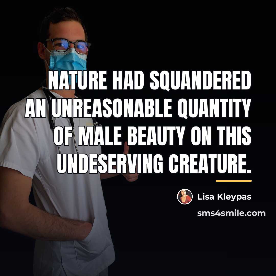 “Nature had squandered an unreasonable quantity of male beauty on…” quote by Lisa Kleypas