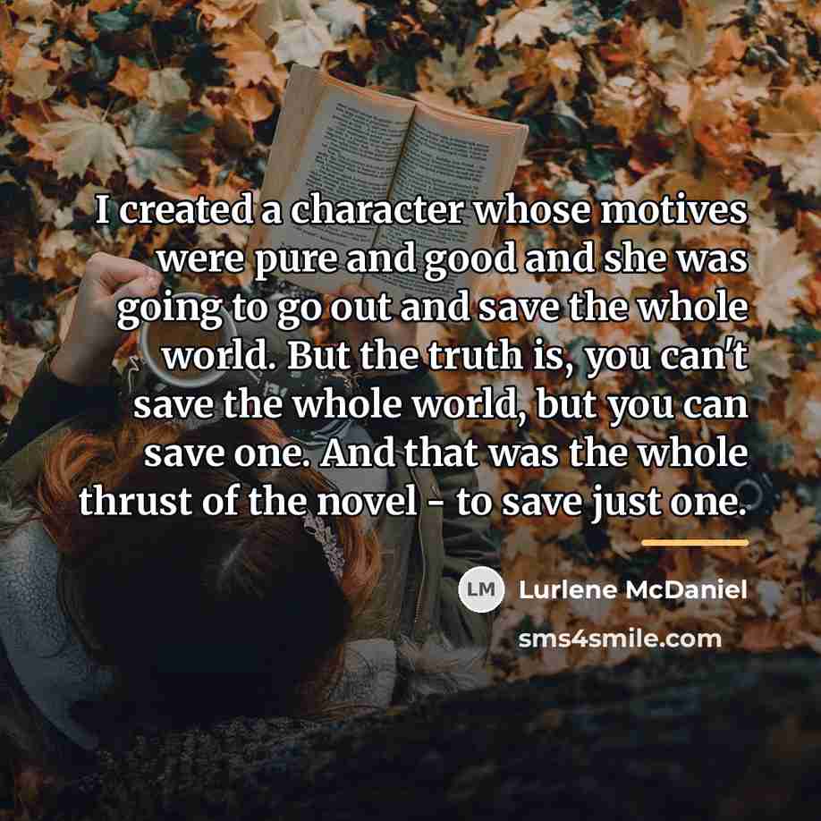 “I created a character whose motives were pure and good…” quote by Lurlene McDaniel
