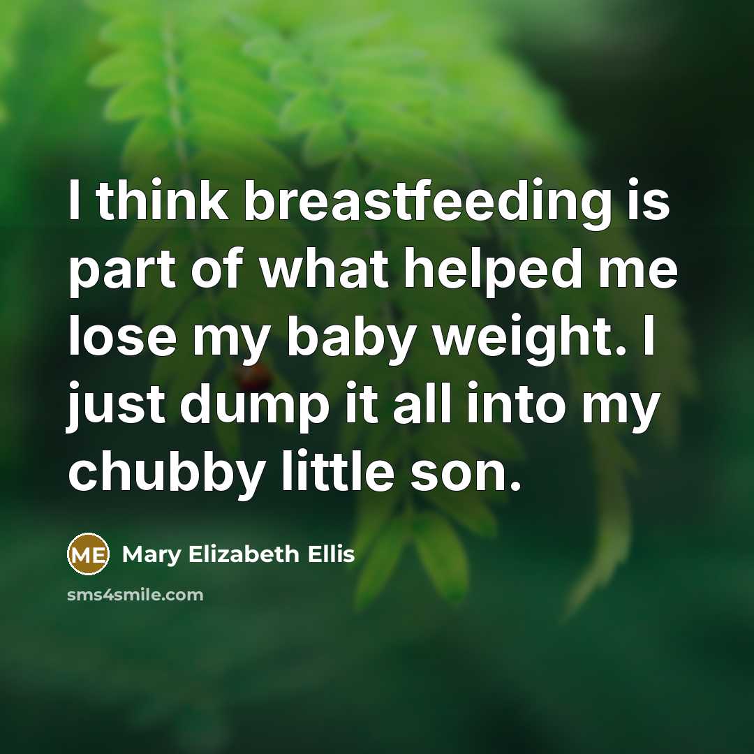“I think breastfeeding is part of what helped me lose…” quote by Mary Elizabeth Ellis
