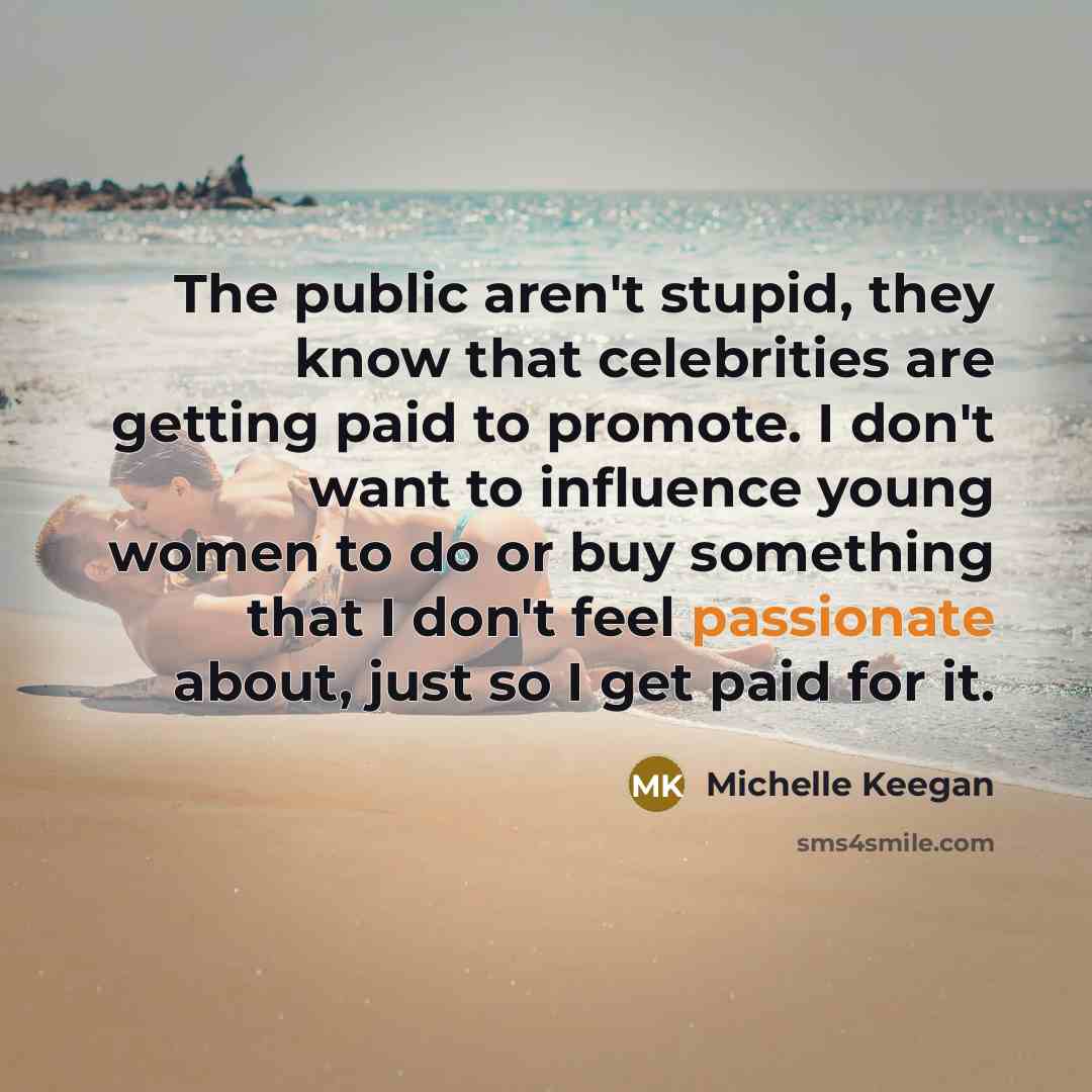 “The public aren't stupid, they know that celebrities are getting…” quote by Michelle Keegan