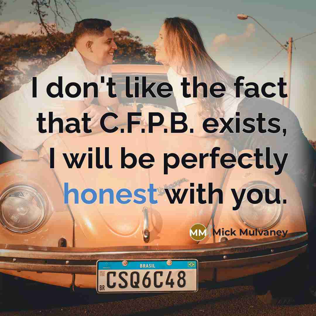“I don't like the fact that C.F.P.B. exists, I will be perfectly honest with you.” quote by Mick Mulvaney