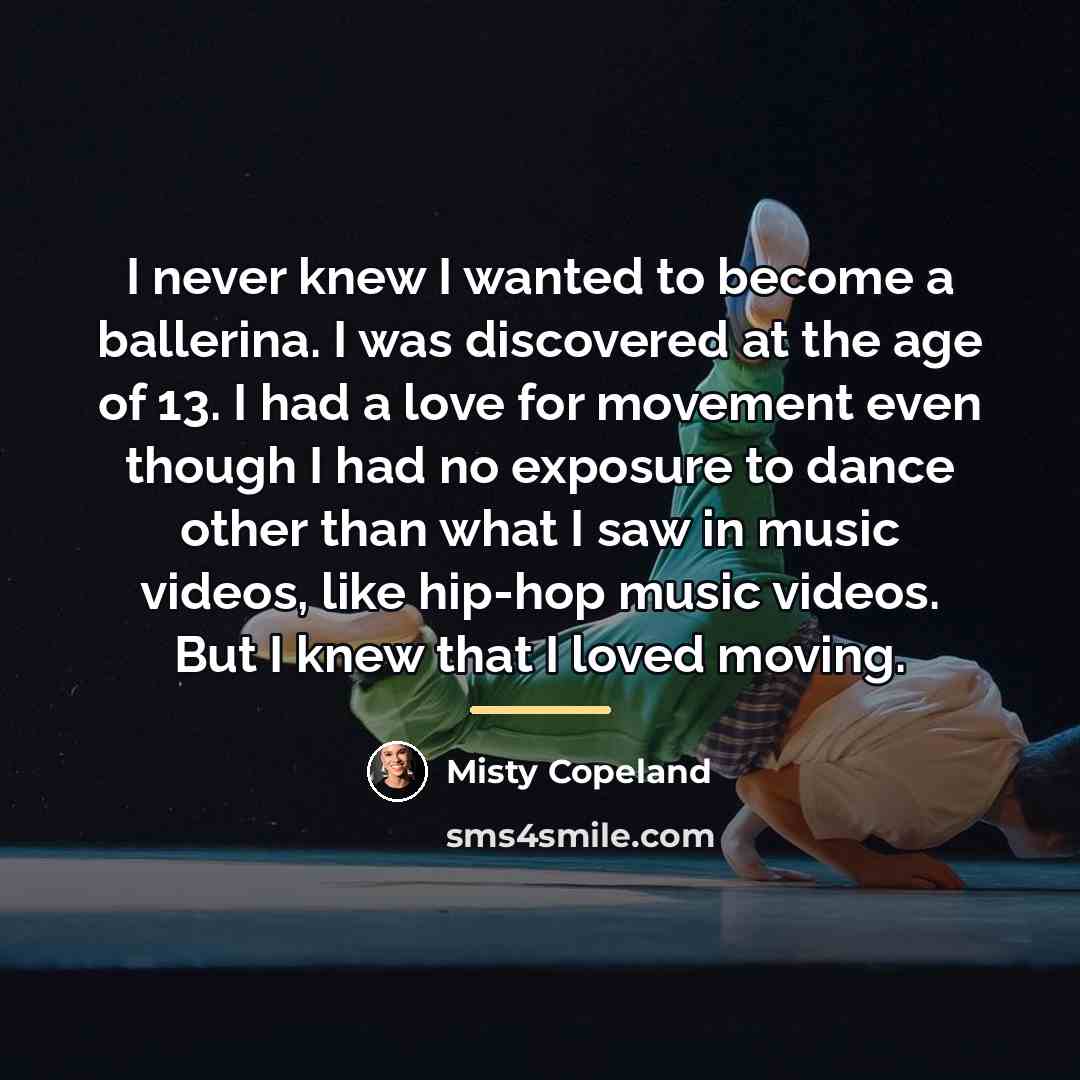 “I never knew I wanted to become a ballerina. I…” quote by Misty Copeland
