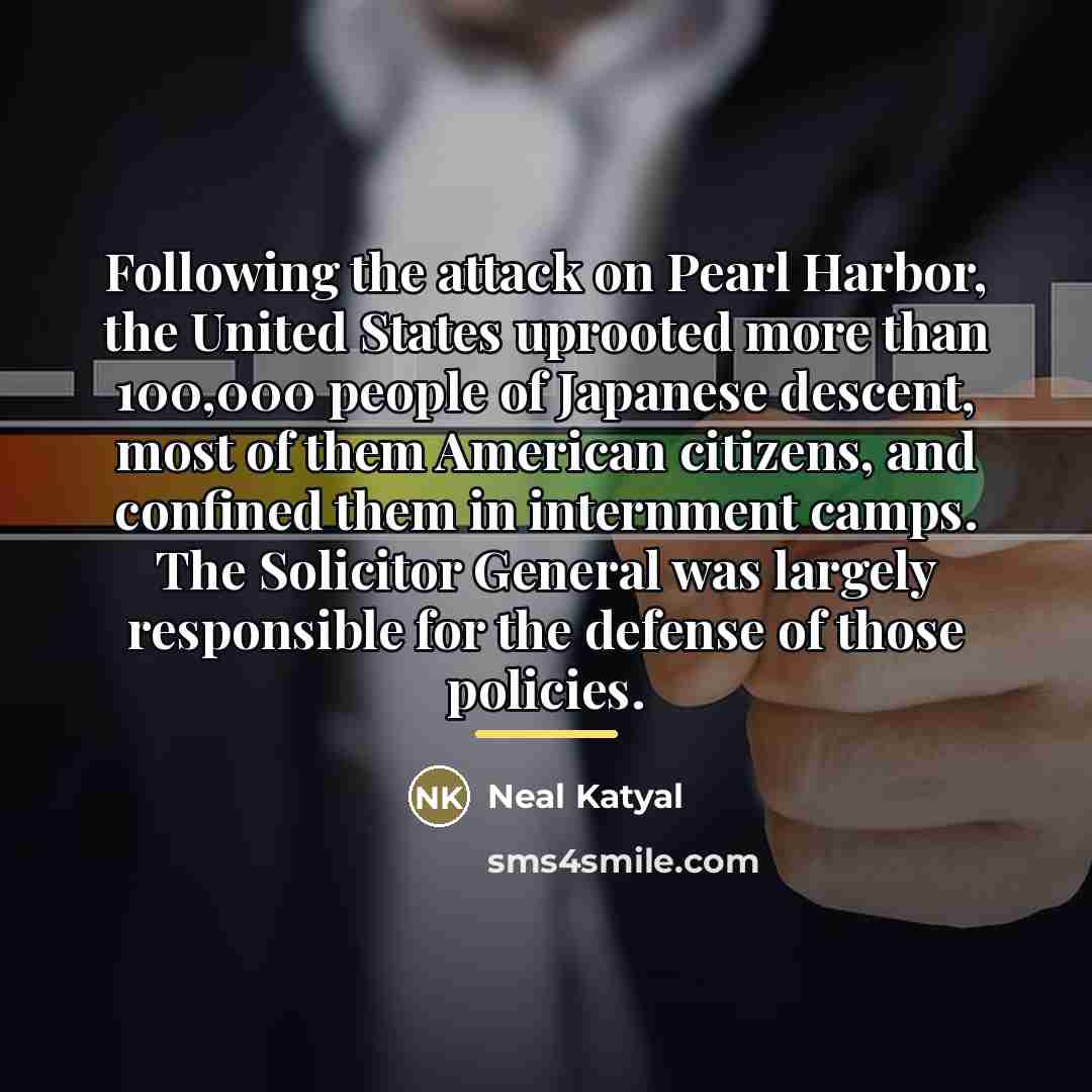 “Following the attack on Pearl Harbor, the United States uprooted…” quote by Neal Katyal
