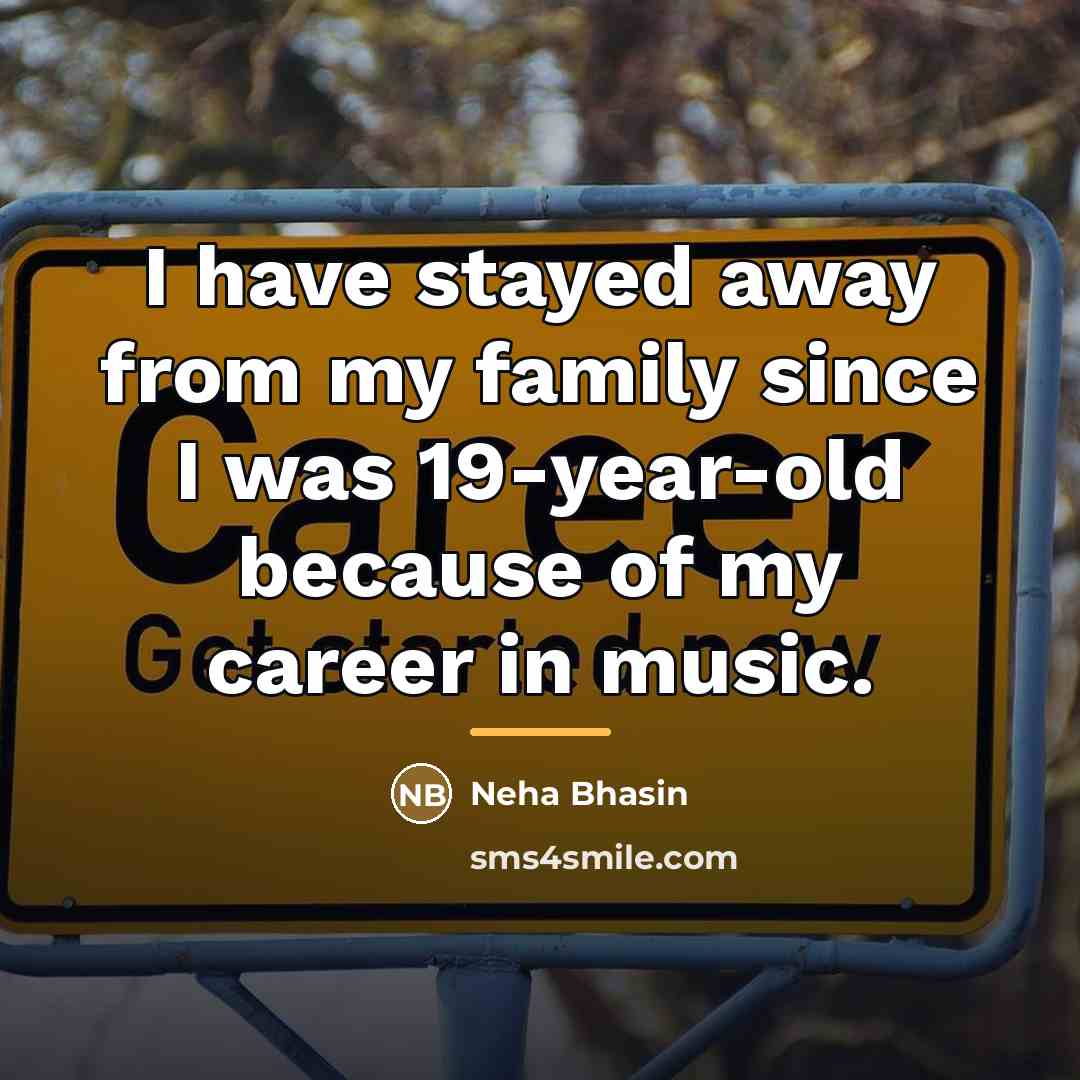“I have stayed away from my family since I was…” quote by Neha Bhasin