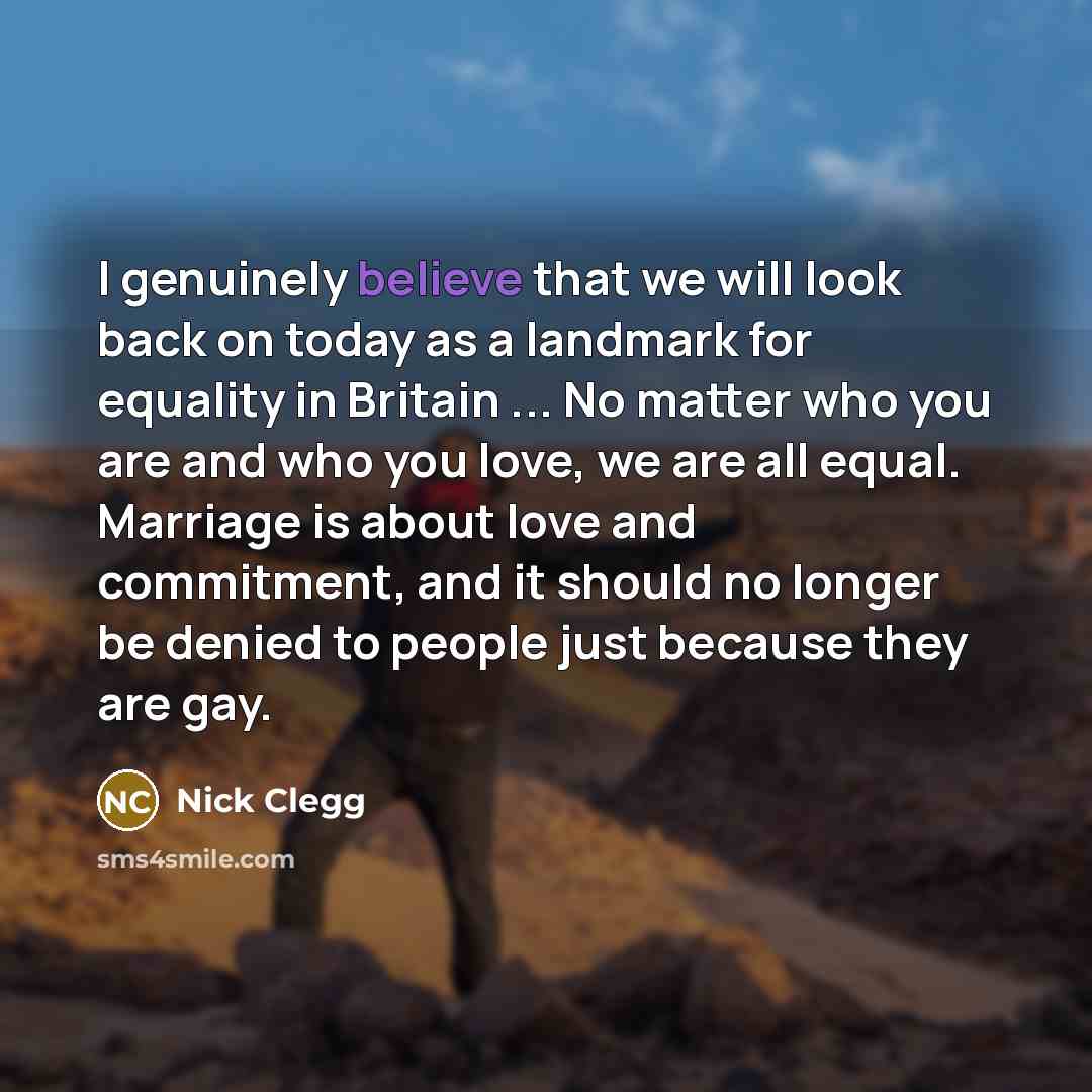 “I genuinely believe that we will look back on today…” quote by Nick Clegg
