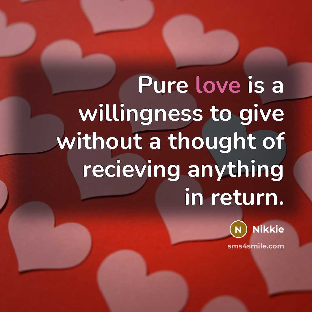 “Pure love is a willingness to give without a thought…” quote by Nikkie