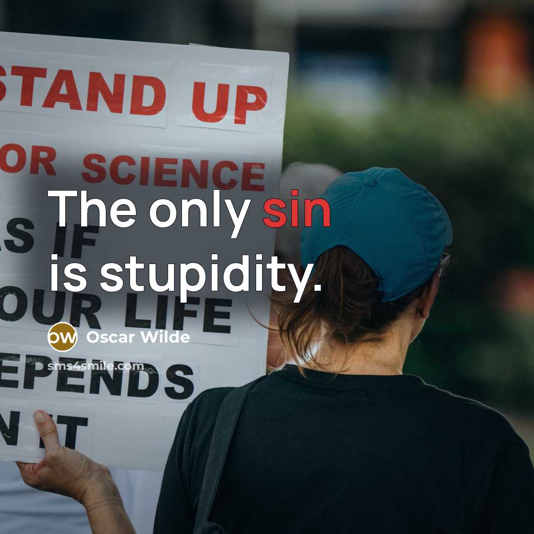 “The only sin is stupidity.…” quote by Oscar Wilde