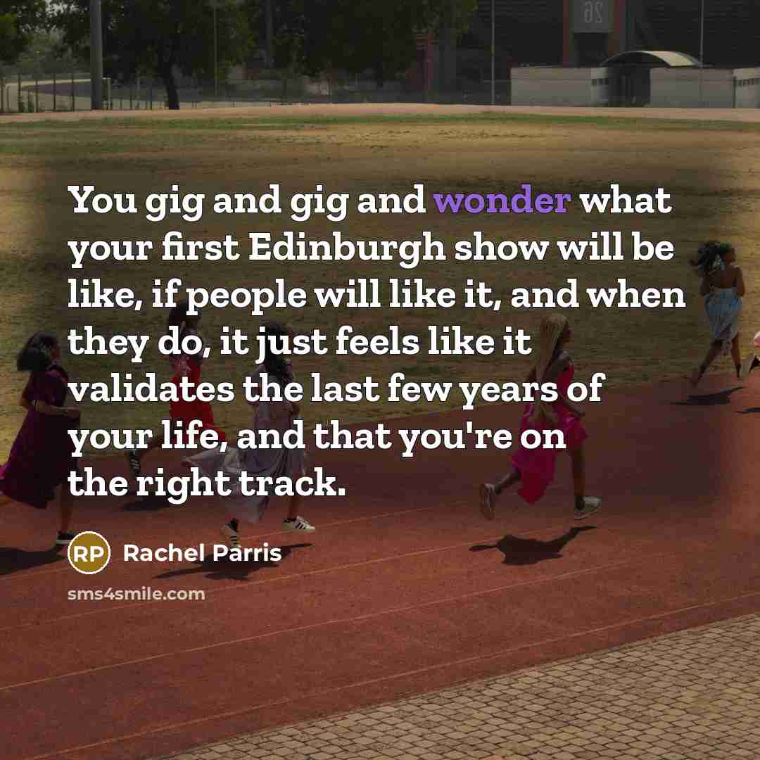 “You gig and gig and wonder what your first Edinburgh…” quote by Rachel Parris