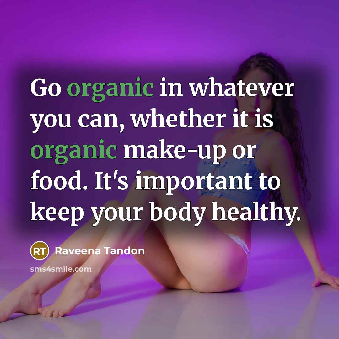 “Go organic in whatever you can, whether it is organic…” quote by Raveena Tandon