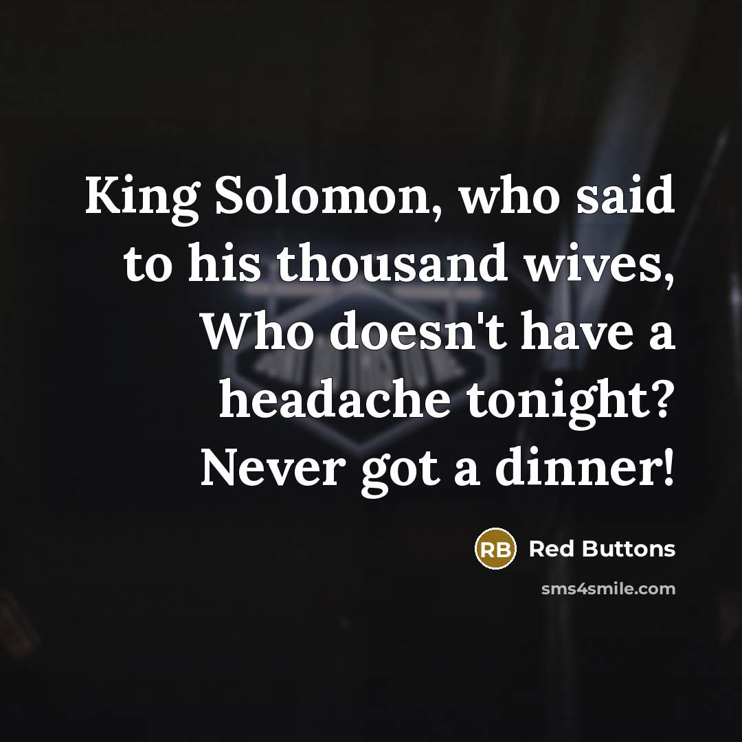 “King Solomon, who said to his thousand wives, Who doesn't…” quote by Red Buttons