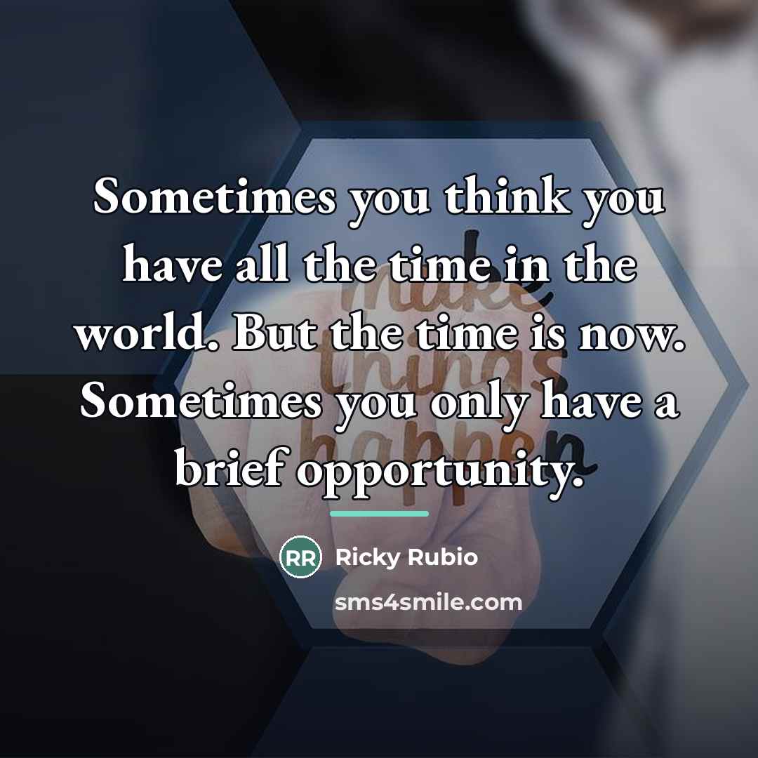 “Sometimes you think you have all the time in the…” quote by Ricky Rubio