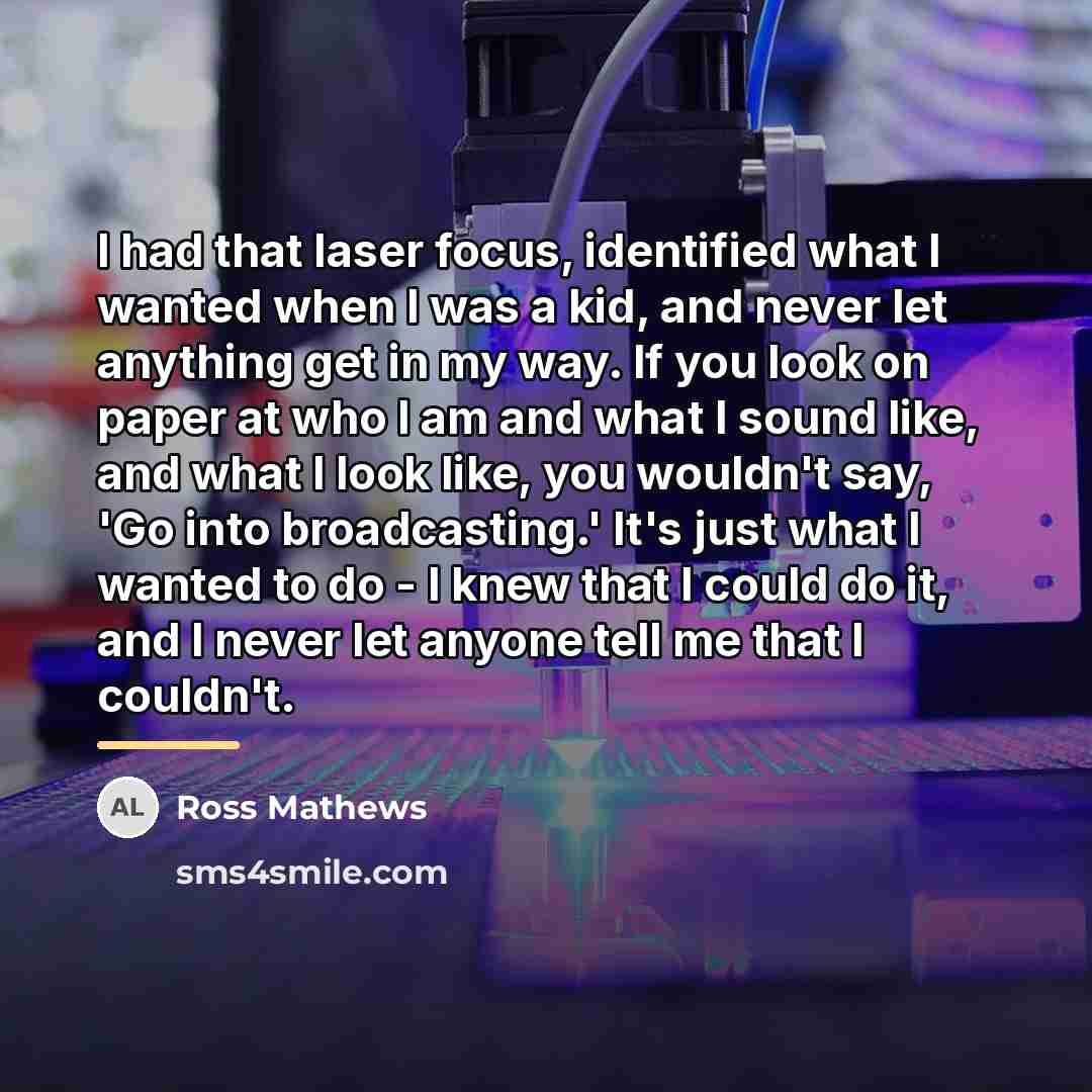 “I had that laser focus, identified what I wanted when…” quote by Ross Mathews