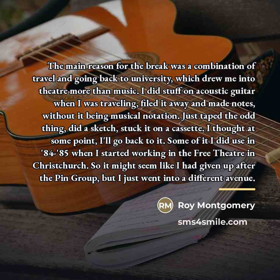 “The main reason for the break was a combination of…” quote by Roy Montgomery