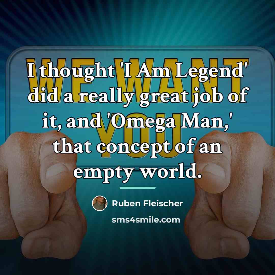 “I thought 'I Am Legend' did a really great job…” quote by Ruben Fleischer