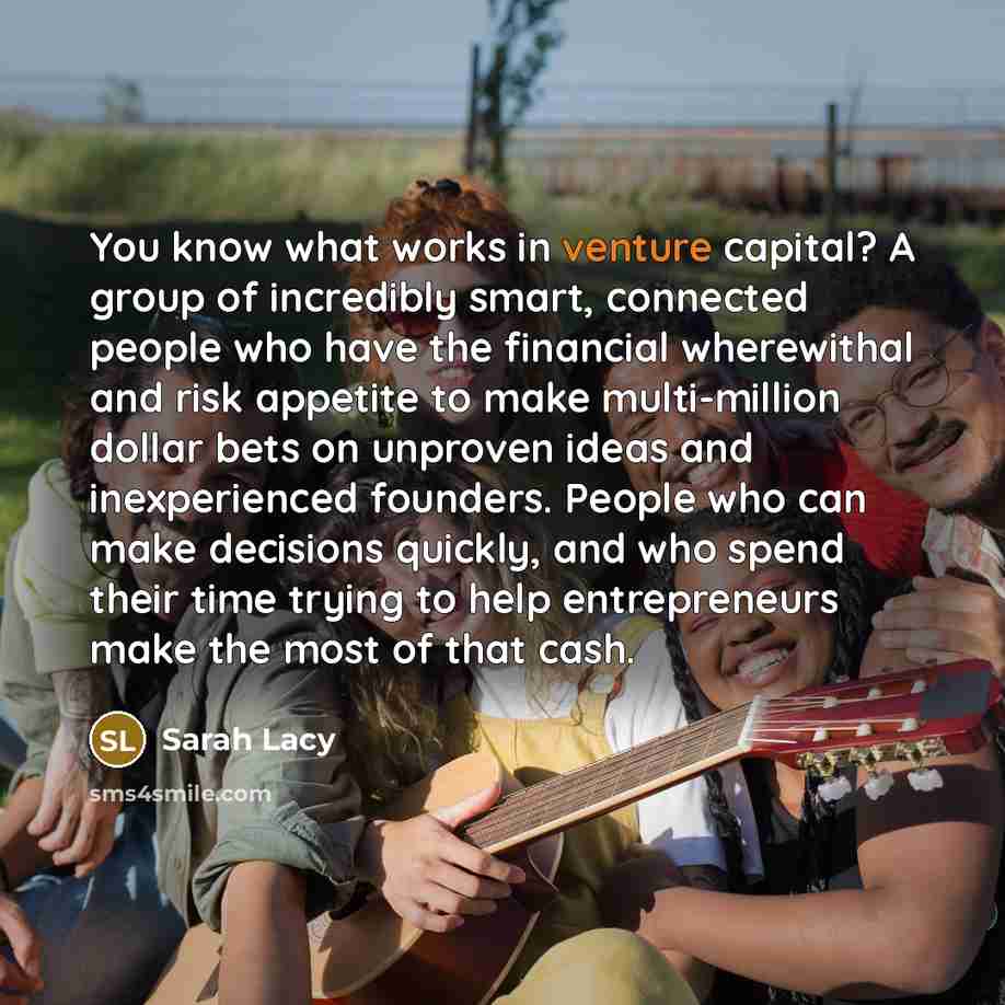 “You know what works in venture capital? A group of…” quote by Sarah Lacy