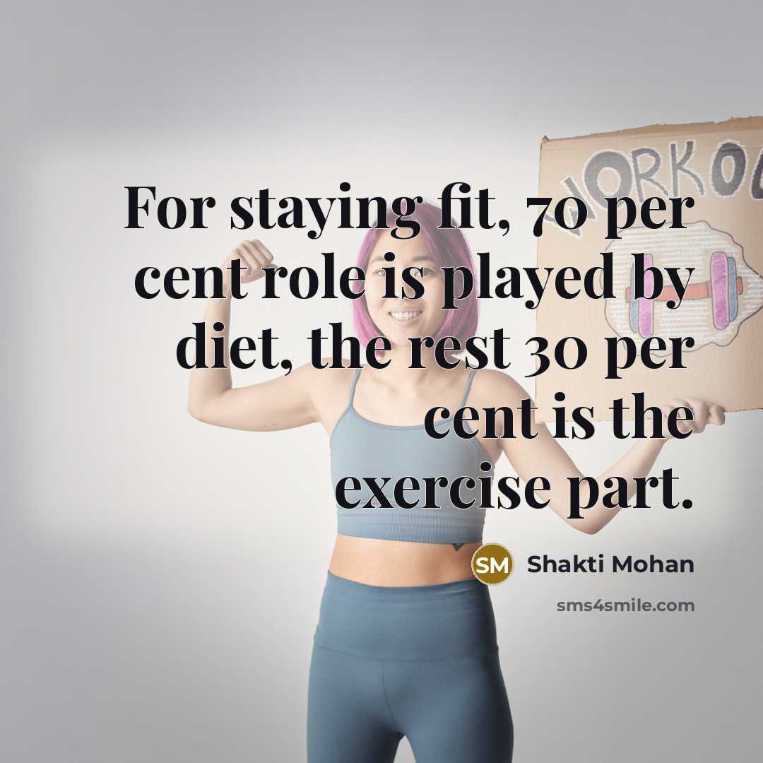 “For staying fit, 70 per cent role is played by…” quote by Shakti Mohan