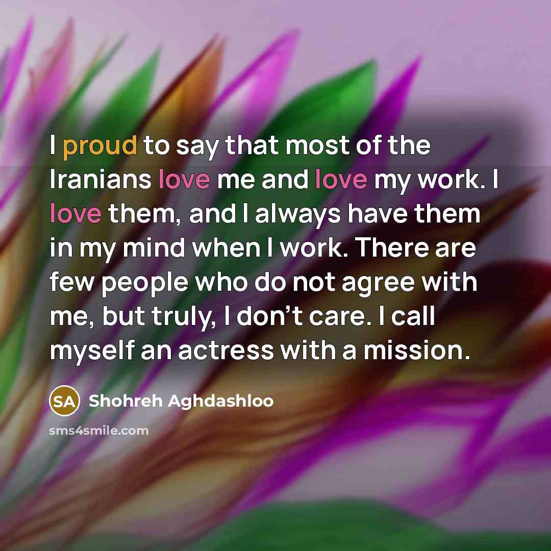 “I proud to say that most of the Iranians love…” quote by Shohreh Aghdashloo