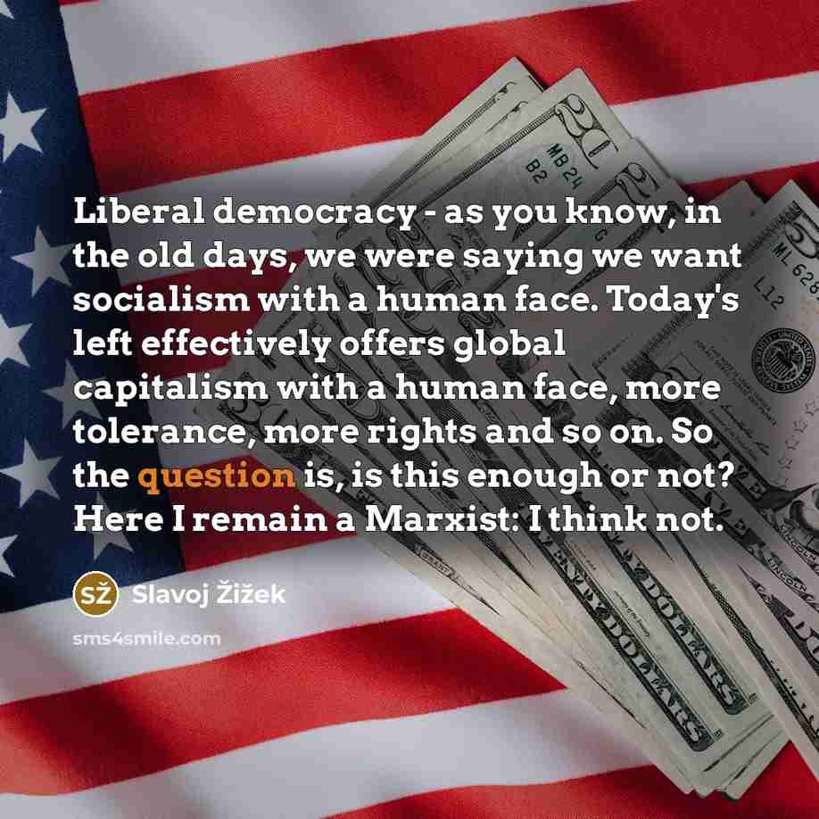 “Liberal democracy - as you know, in the old days,…” quote by Slavoj Zizek
