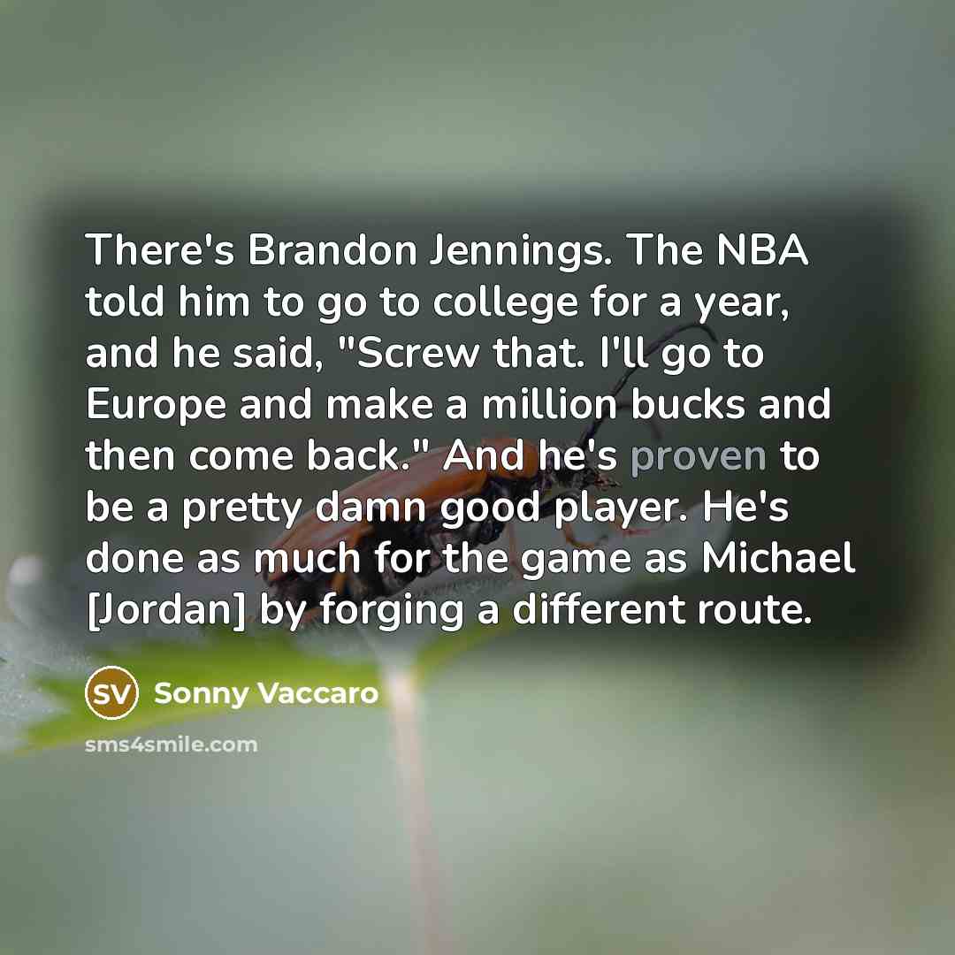 “There's Brandon Jennings. The NBA told him to go to…” quote by Sonny Vaccaro