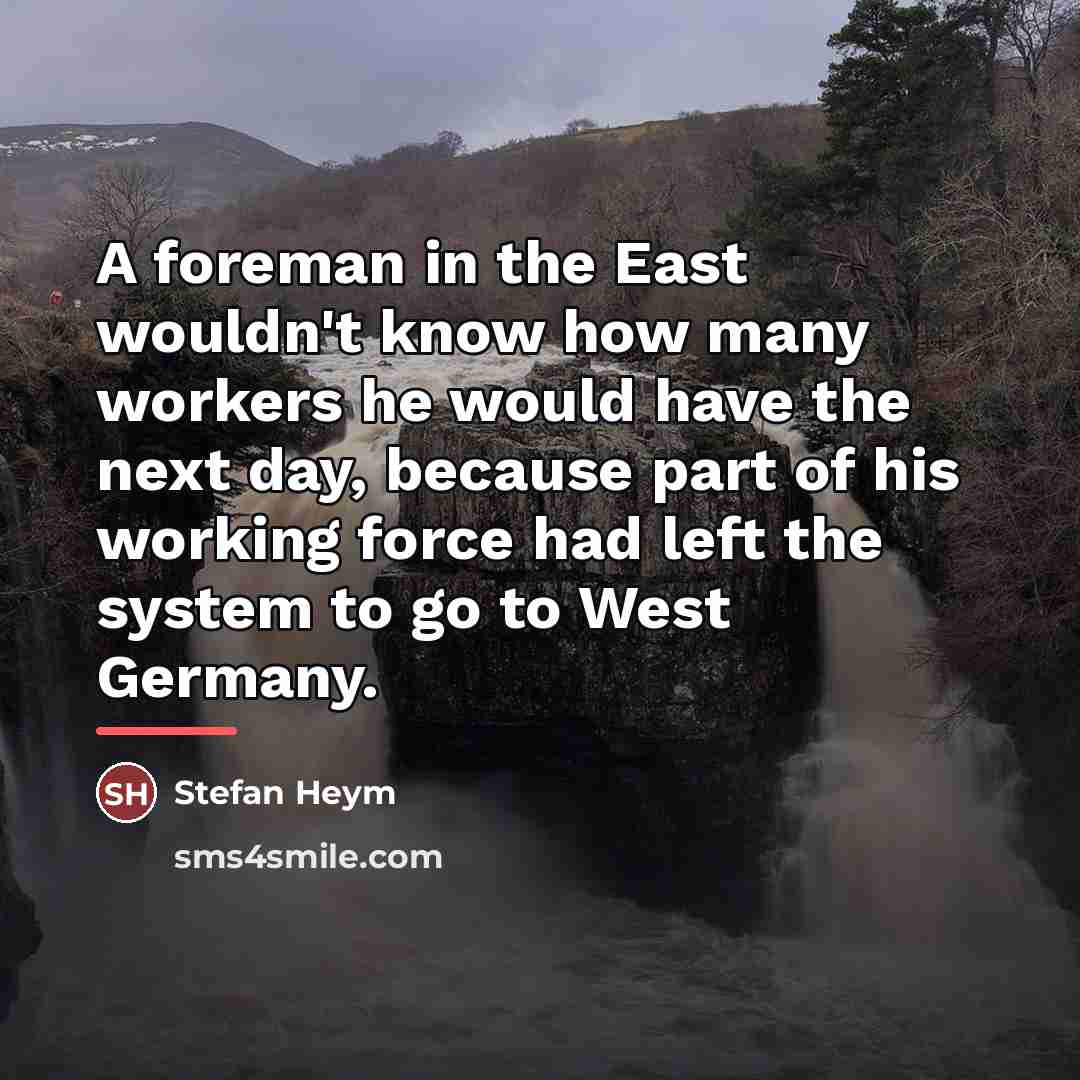 “A foreman in the East wouldn't know how many workers…” quote by Stefan Heym