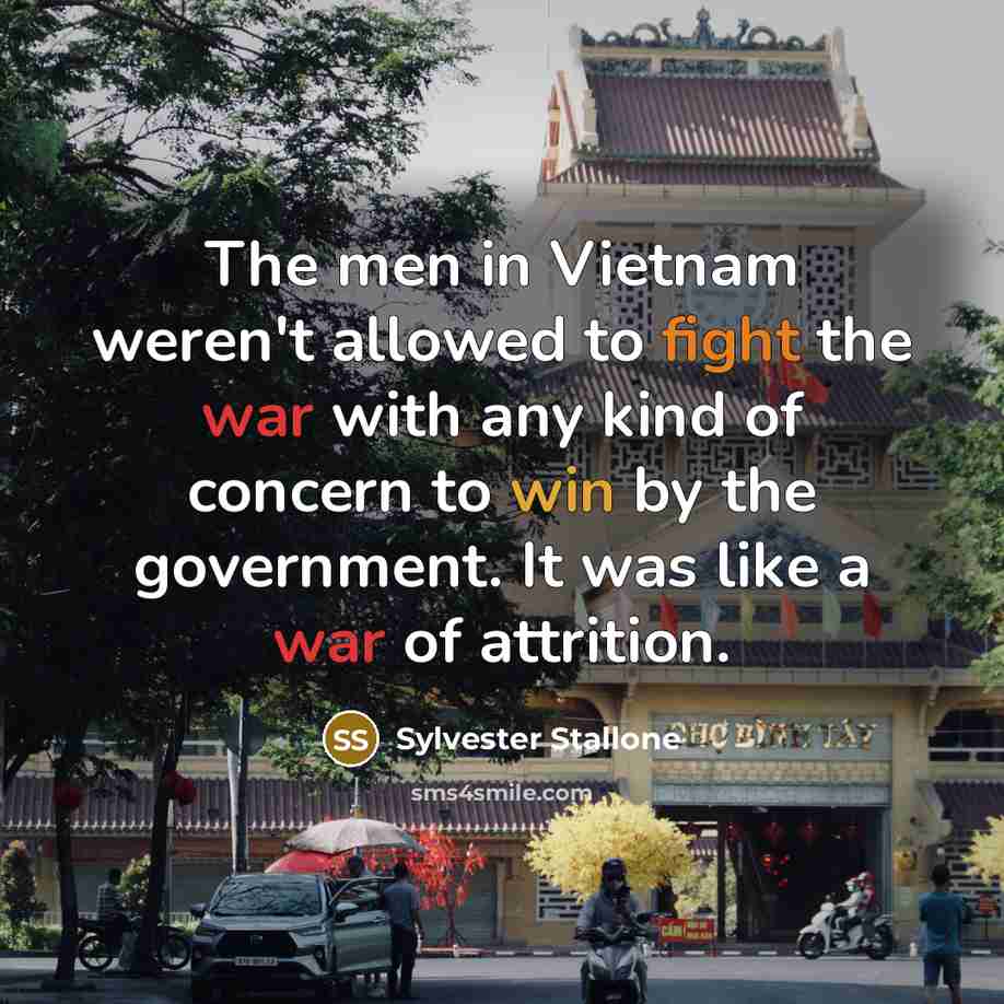“The men in Vietnam weren't allowed to fight the war…” quote by Sylvester Stallone