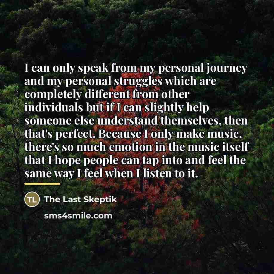 “I can only speak from my personal journey and my…” quote by The Last Skeptik