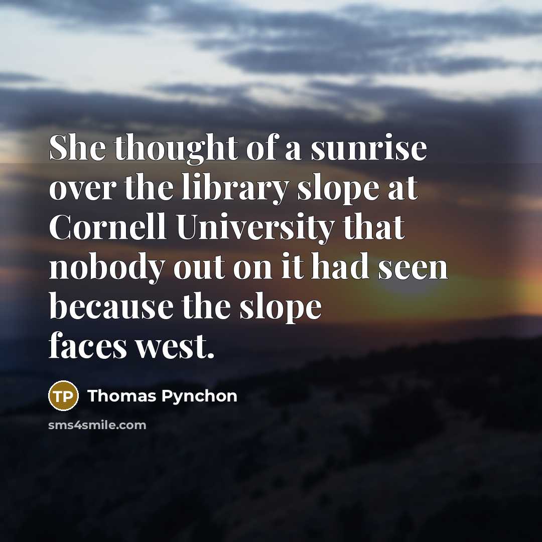 “She thought of a sunrise over the library slope at…” quote by Thomas Pynchon