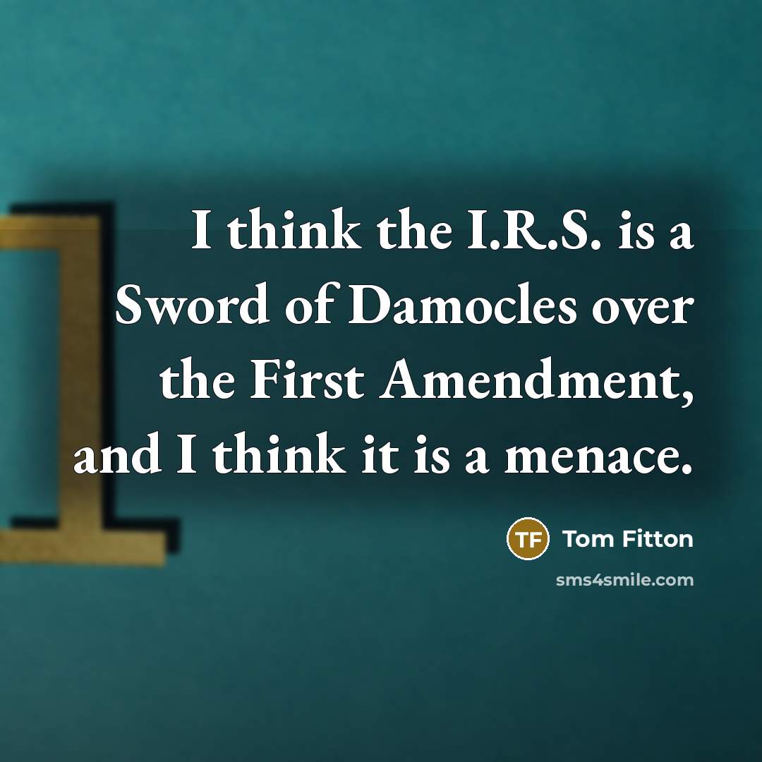 “I think the I.R.S. is a Sword of Damocles over…” quote by Tom Fitton