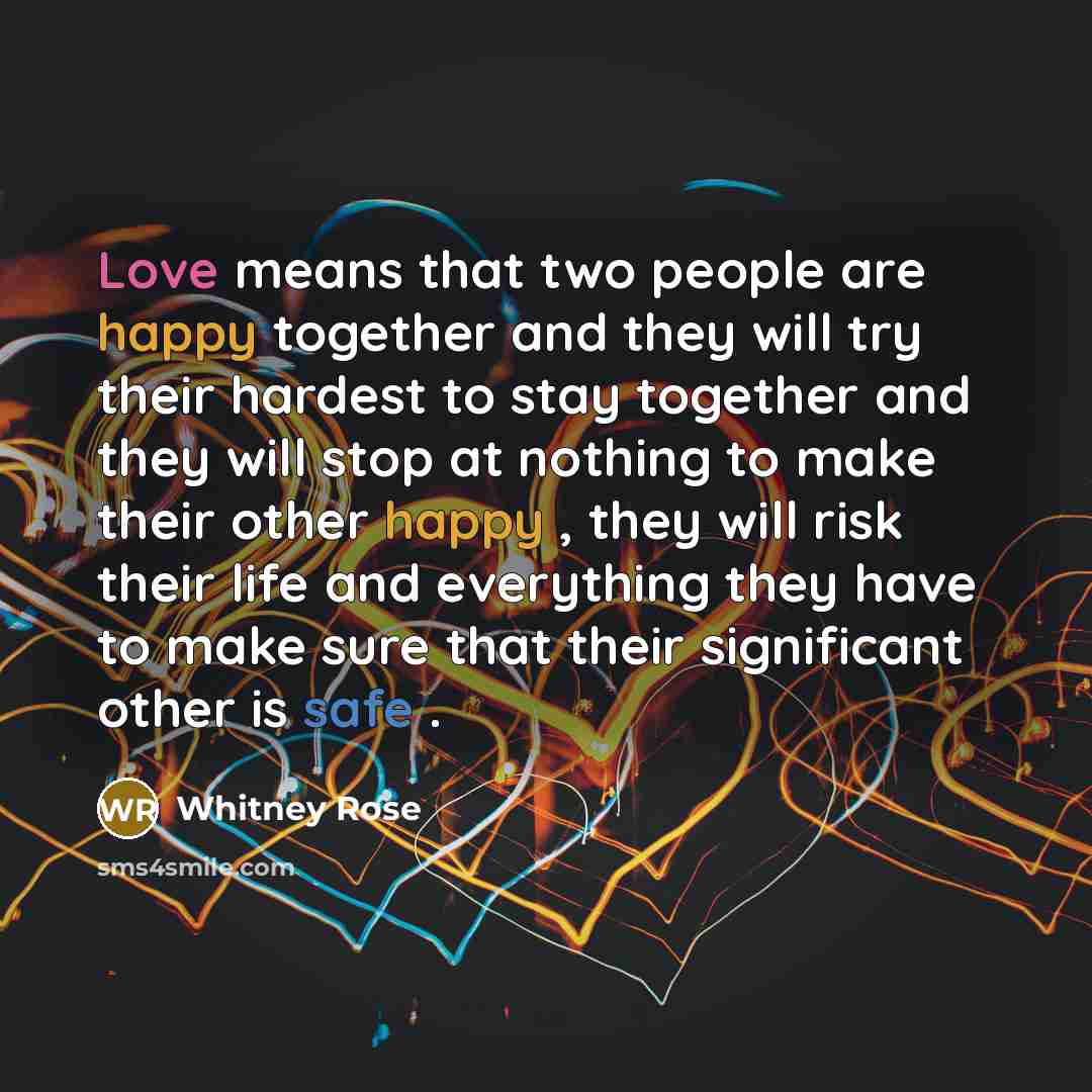 “Love means that two people are happy together and they…” quote by Whitney Rose