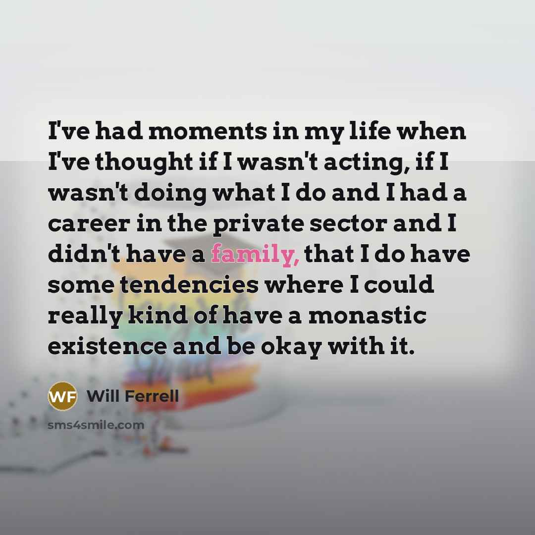 “I've had moments in my life when I've thought if…” quote by Will Ferrell