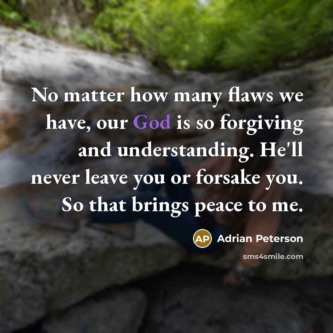 “No matter how many flaws we have, our God is…” quote by Adrian Peterson