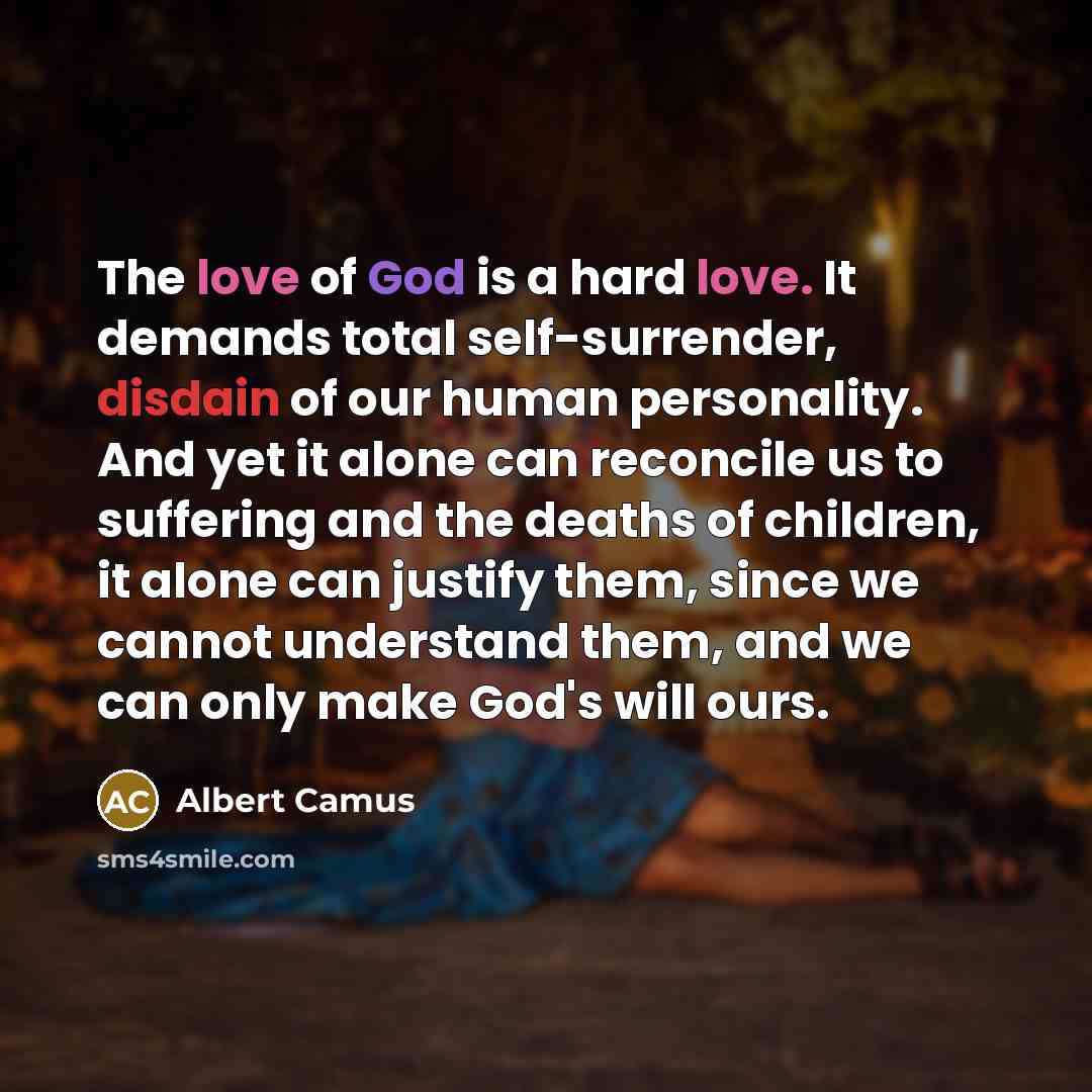 “The love of God is a hard love. It demands…” quote by Albert Camus