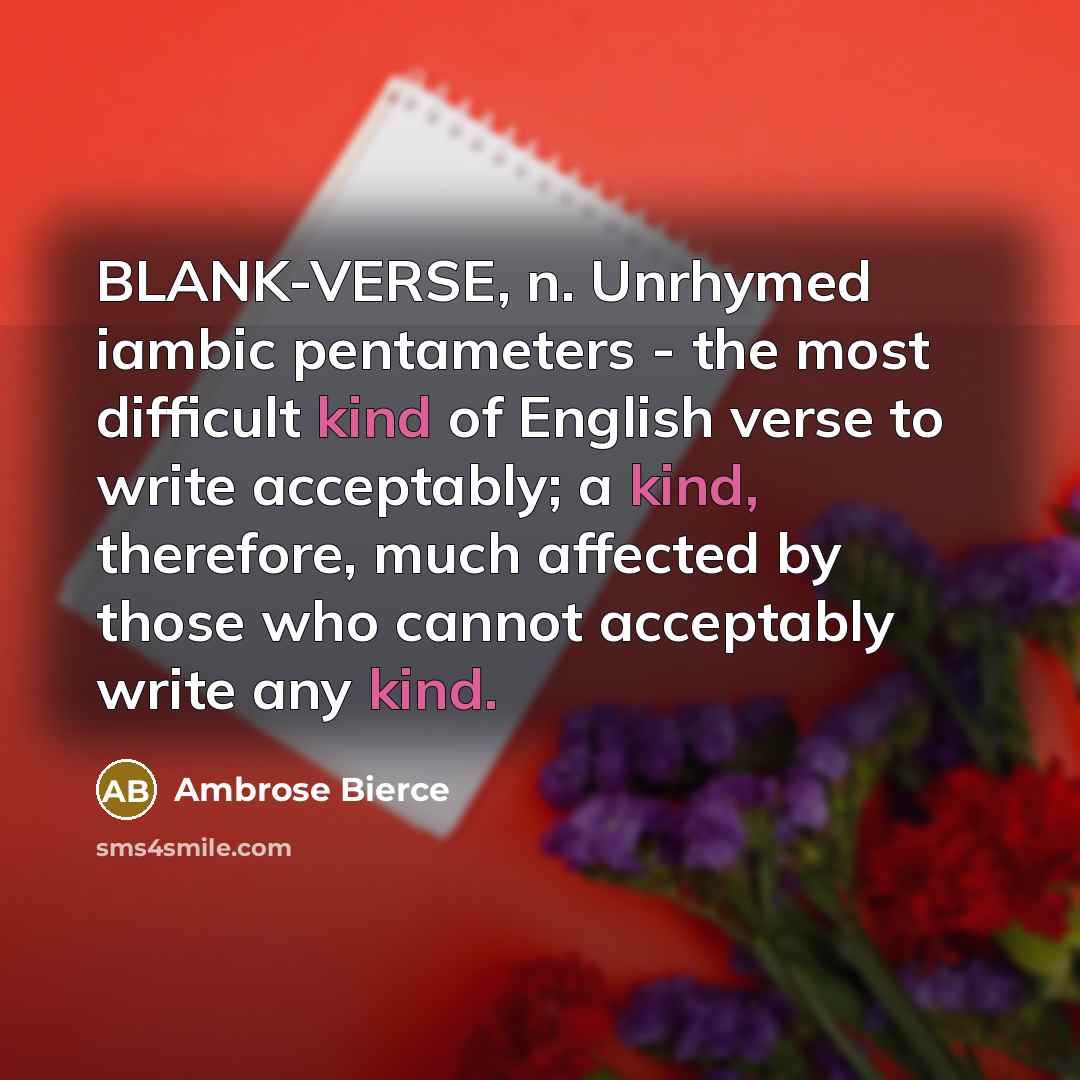 “BLANK-VERSE, n. Unrhymed iambic pentameters - the most difficult kind…” quote by Ambrose Bierce