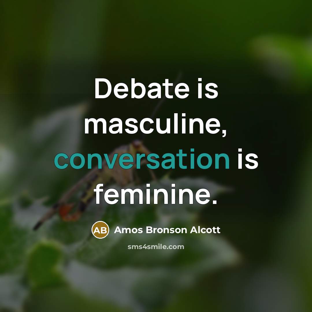 “Debate is masculine, conversation is feminine.…” quote by Amos Bronson Alcott