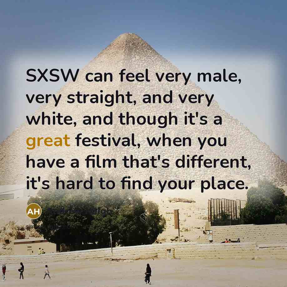 “SXSW can feel very male, very straight, and very white,…” quote by Andrew Haigh