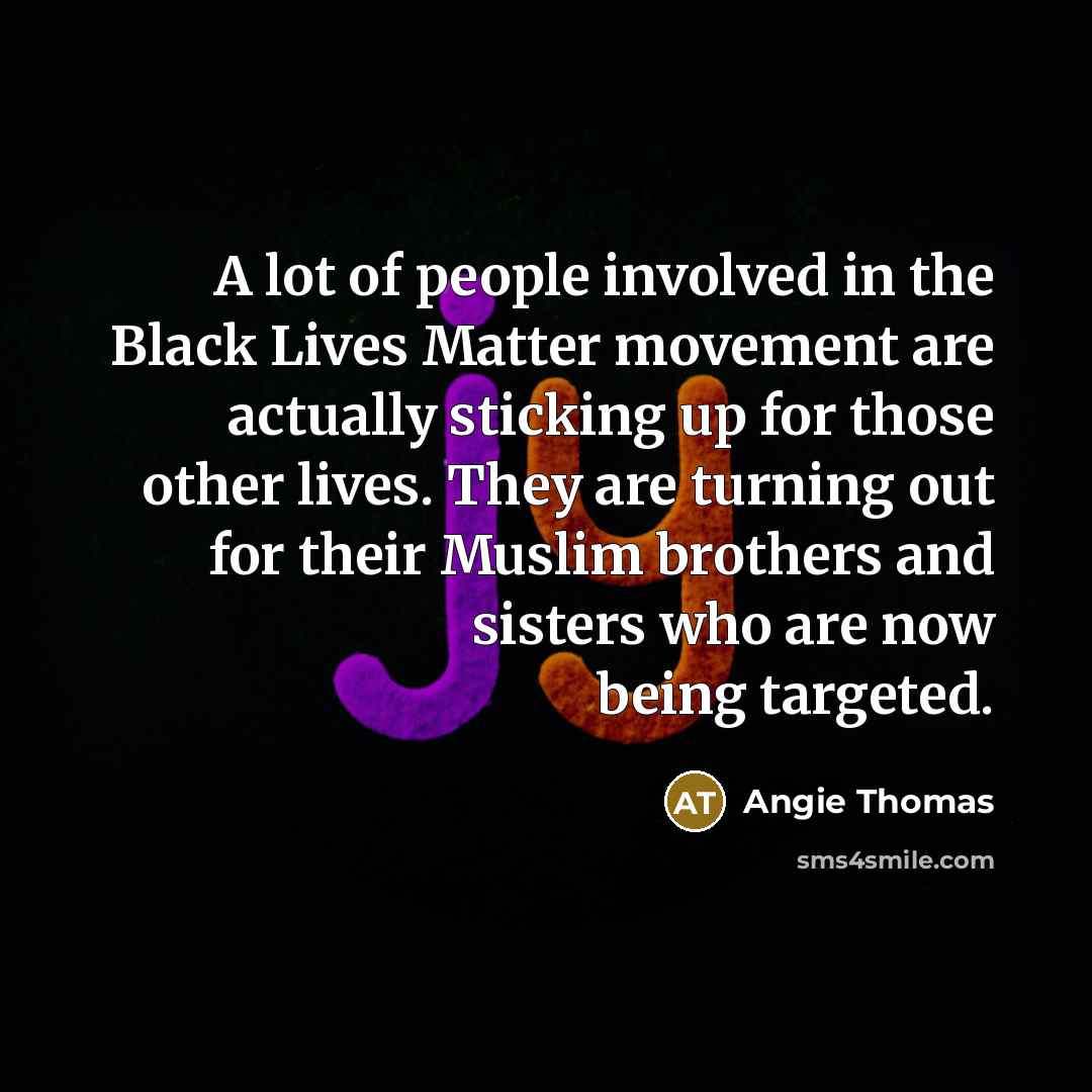 “A lot of people involved in the Black Lives Matter…” quote by Angie Thomas