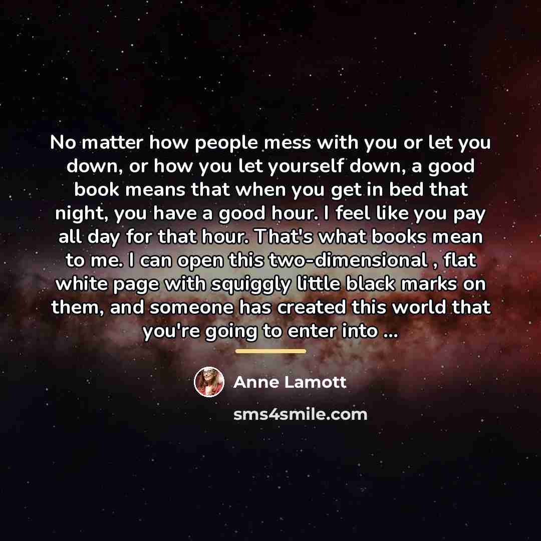 “No matter how people mess with you or let you…” quote by Anne Lamott