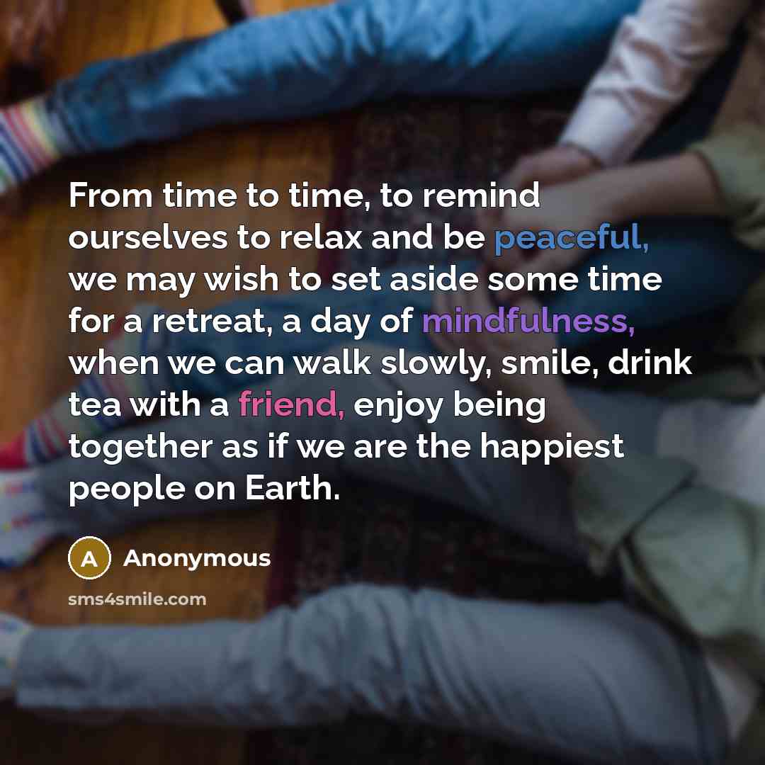 “From time to time, to remind ourselves to relax and…” quote by Anonymous