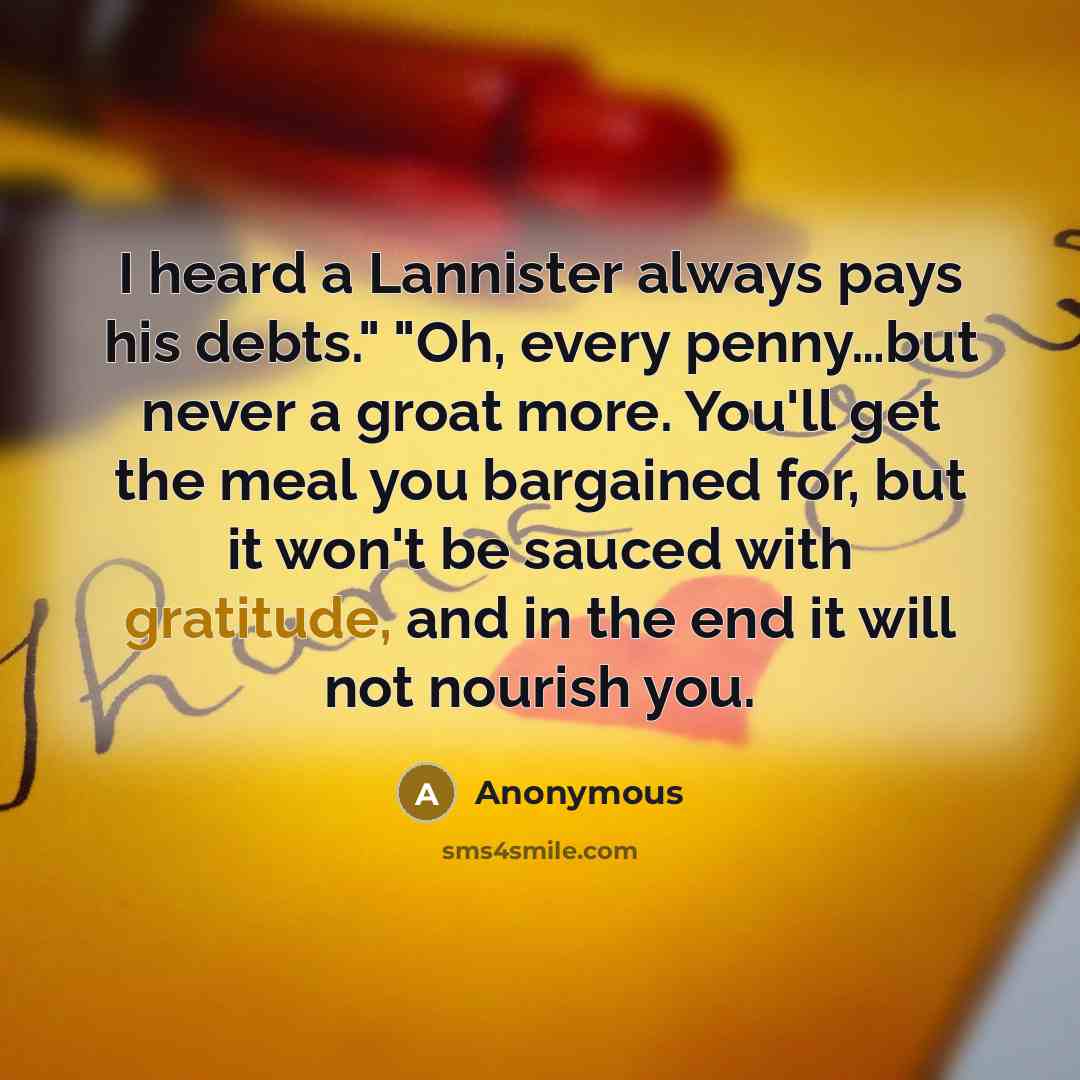 “I heard a Lannister always pays his debts." "Oh, every…” quote by Anonymous