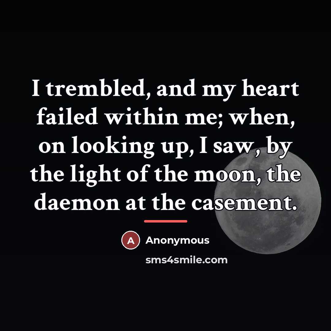 “I trembled, and my heart failed within me; when, on…” quote by Anonymous