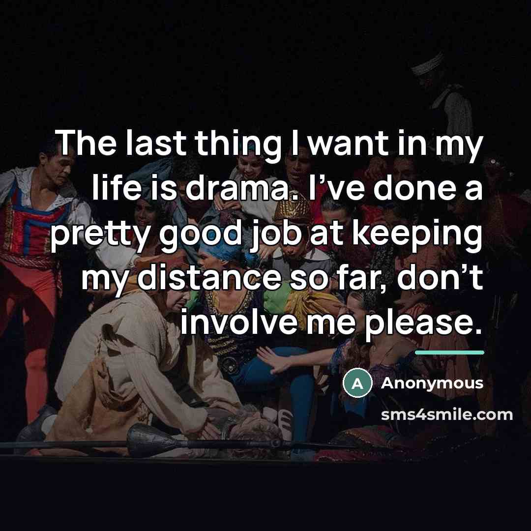 “The last thing I want in my life is drama.…” quote by Anonymous