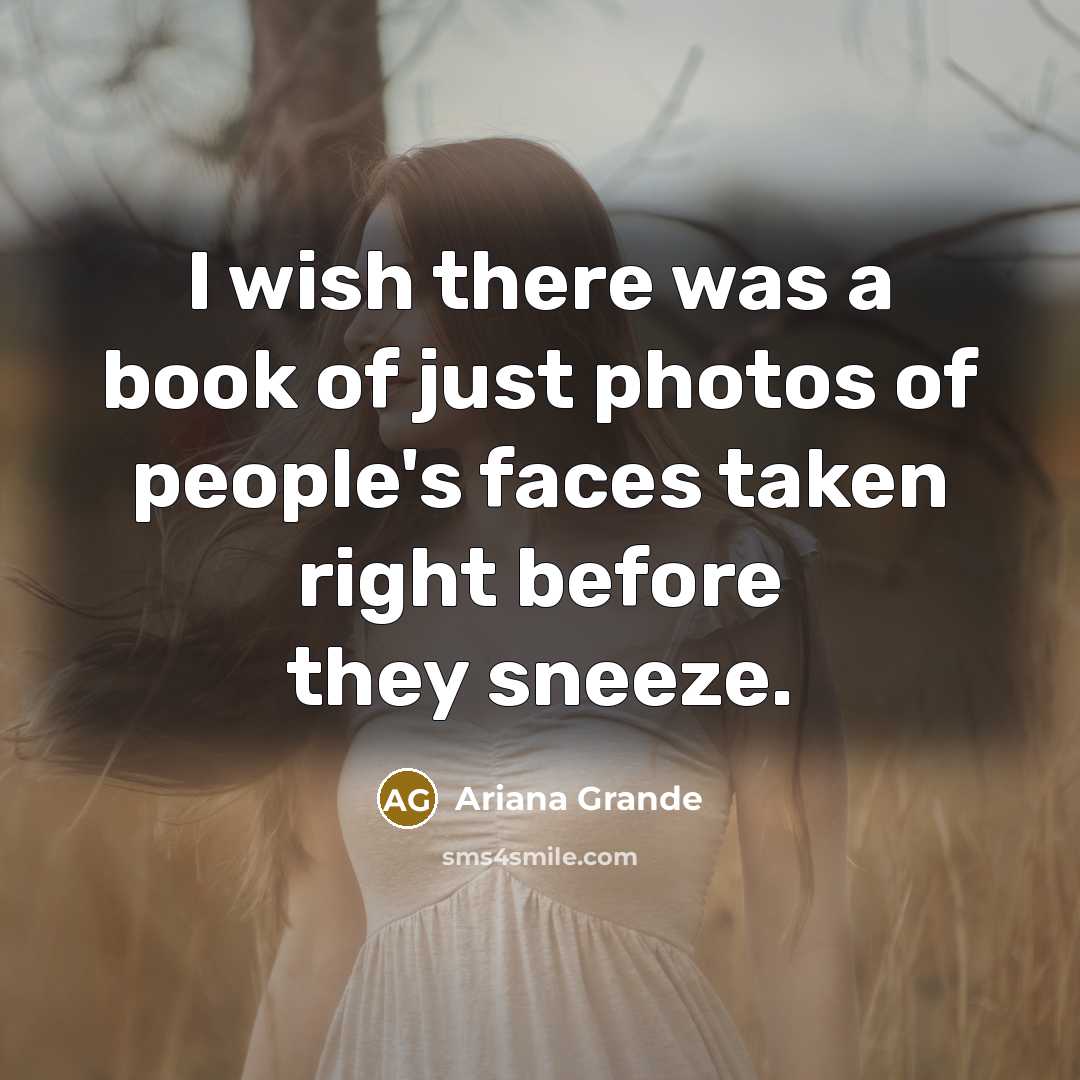 “I wish there was a book of just photos of…” quote by Ariana Grande