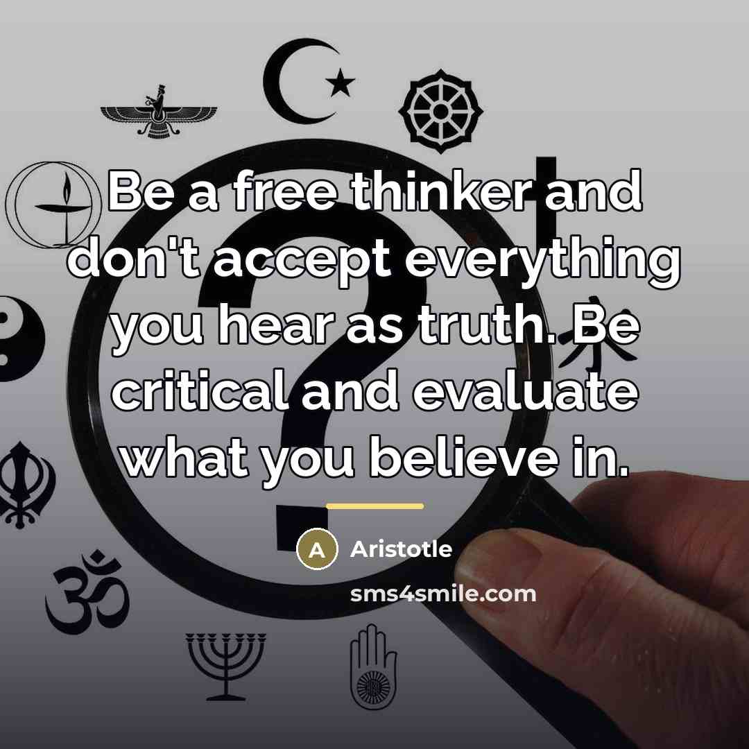 “Be a free thinker and don't accept everything you hear…” quote by Aristotle