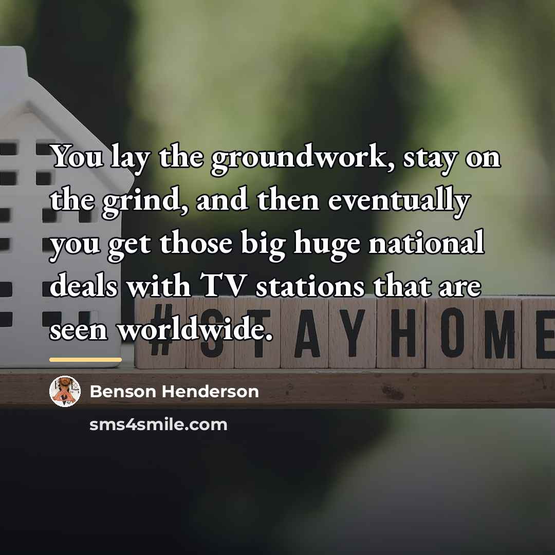 “You lay the groundwork, stay on the grind, and then…” quote by Benson Henderson