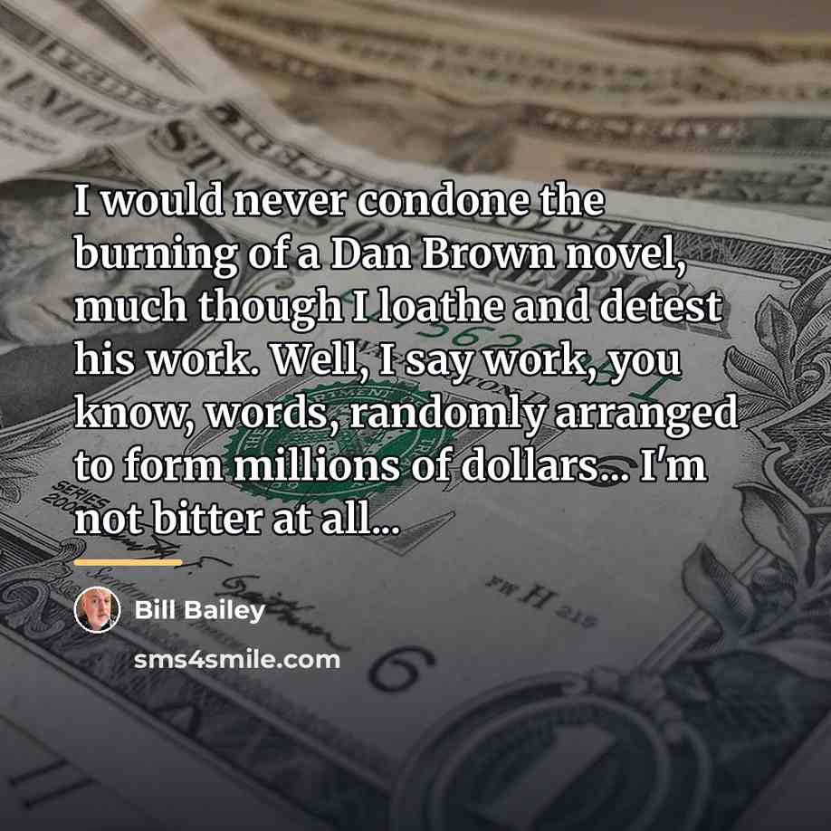“I would never condone the burning of a Dan Brown…” quote by Bill Bailey