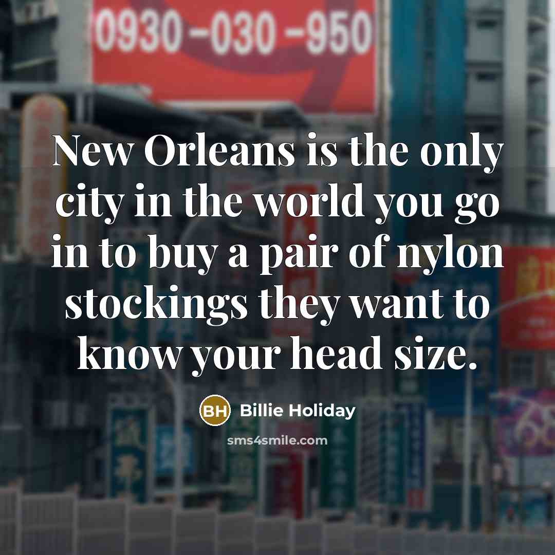 “New Orleans is the only city in the world you…” quote by Billie Holiday