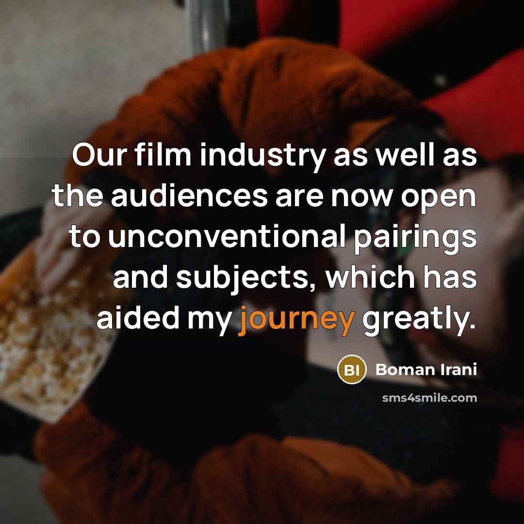 “Our film industry as well as the audiences are now…” quote by Boman Irani