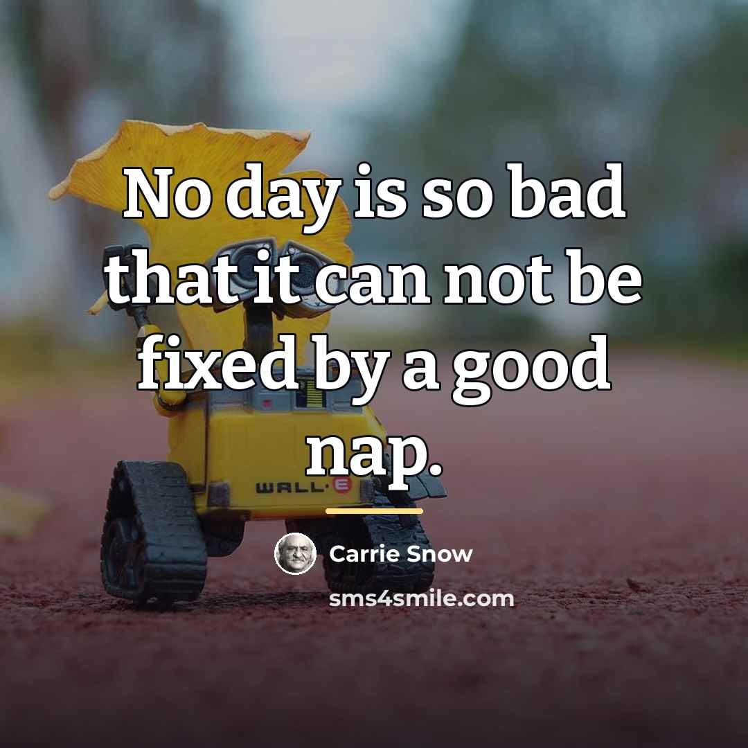 “No day is so bad that it can not be…” quote by Carrie Snow