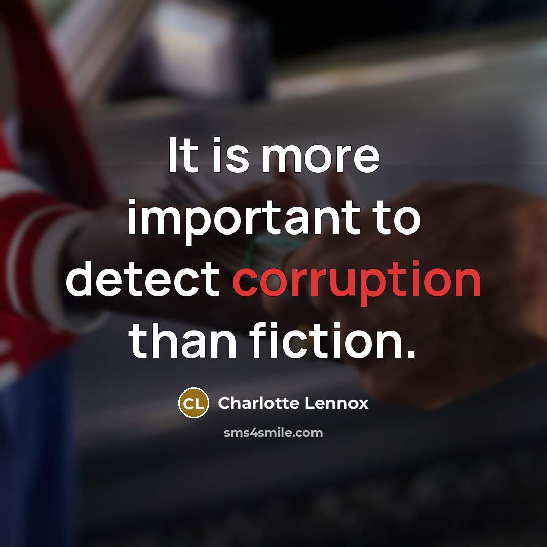 “It is more important to detect corruption than fiction.…” quote by Charlotte Lennox